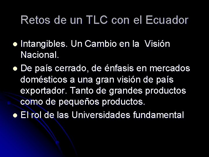 Retos de un TLC con el Ecuador Intangibles. Un Cambio en la Visión Nacional.