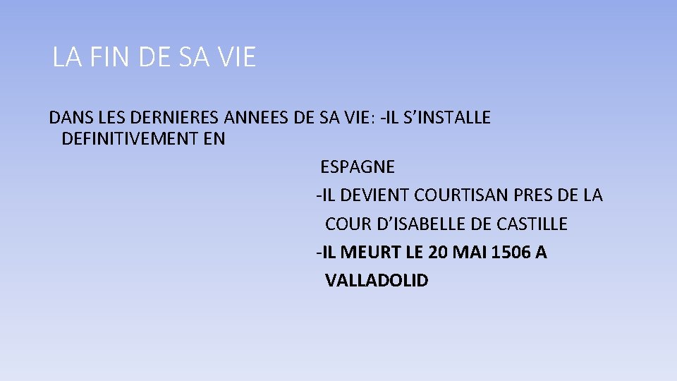 LA FIN DE SA VIE DANS LES DERNIERES ANNEES DE SA VIE: -IL S’INSTALLE