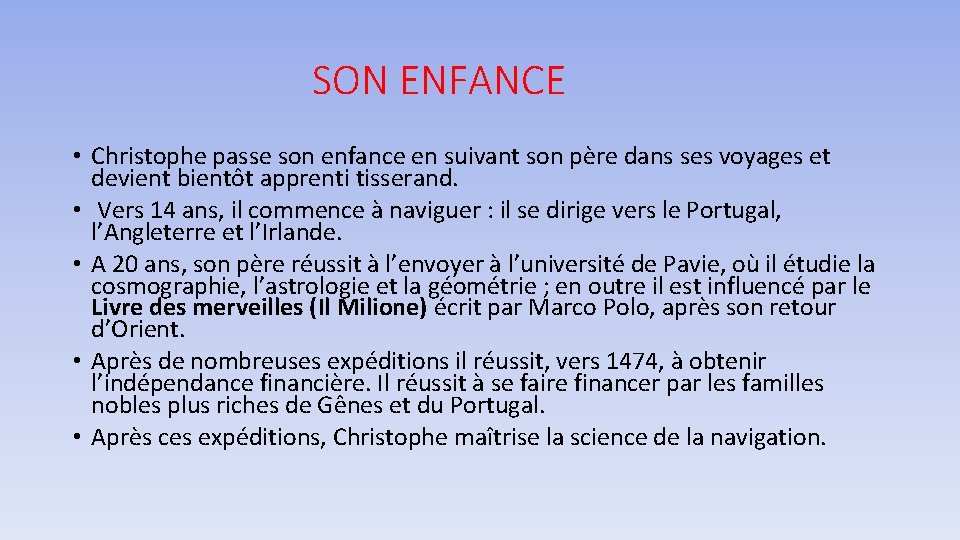 SON ENFANCE • Christophe passe son enfance en suivant son père dans ses voyages