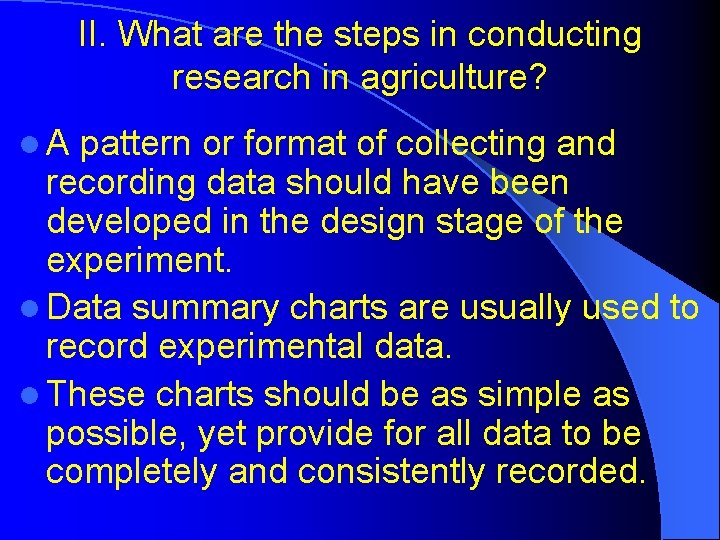 II. What are the steps in conducting research in agriculture? l A pattern or