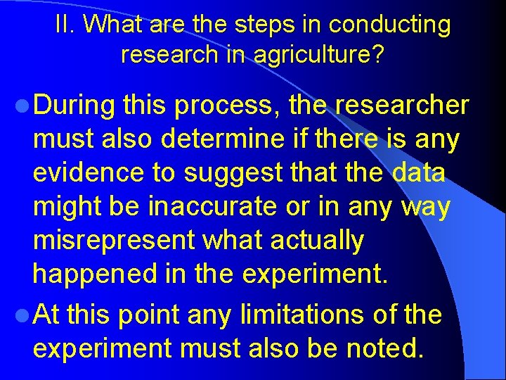 II. What are the steps in conducting research in agriculture? l During this process,