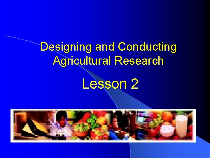 Designing and Conducting Agricultural Research Lesson 2 