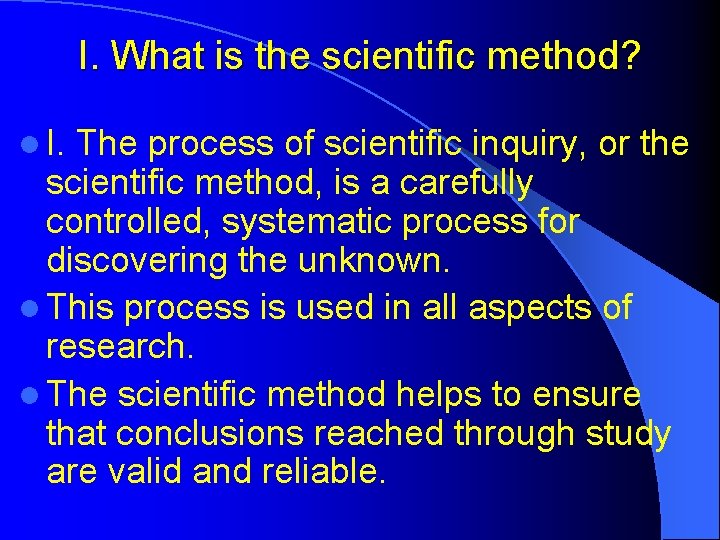 I. What is the scientific method? l I. The process of scientific inquiry, or