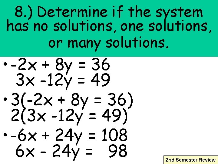 8. ) Determine if the system has no solutions, one solutions, or many solutions.