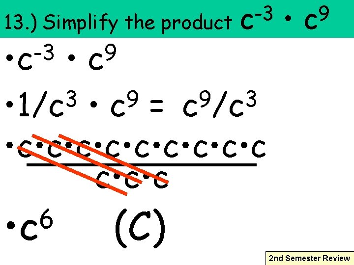 -3 13. ) Simplify the product c -3 • c • 9 c 3