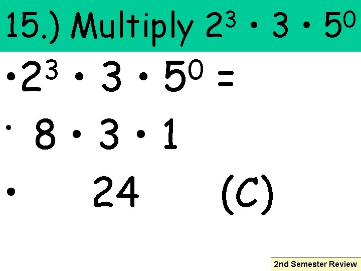 15. ) Multiply 3 • 2 3 2 • 3 • 0 5 •