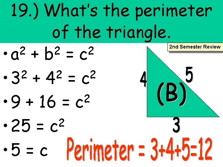 19. ) What’s the perimeter of the triangle. 2 2 2 • a +