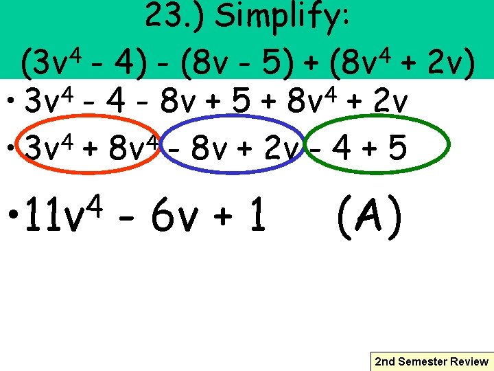 23. ) Simplify: (3 v 4 - 4) - (8 v - 5) +