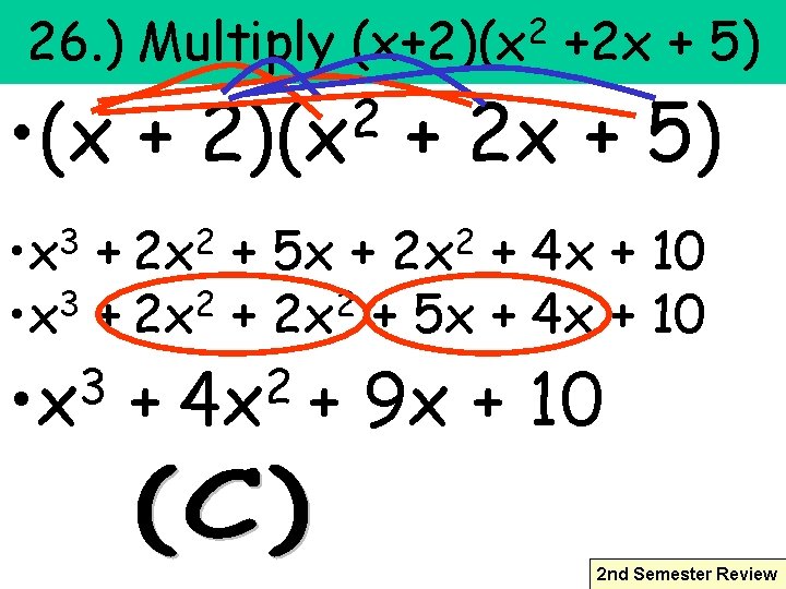 26. ) Multiply (x+2)(x 2 +2 x + 5) 2 • (x + 2)(x