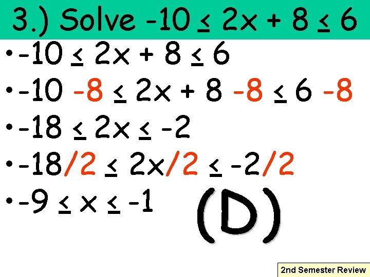 3. ) Solve -10 < 2 x + 8 < 6 • -10 -8