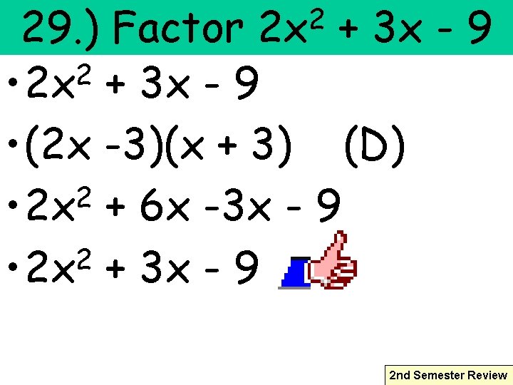 2 2 x 29. ) Factor + 3 x - 9 2 • 2