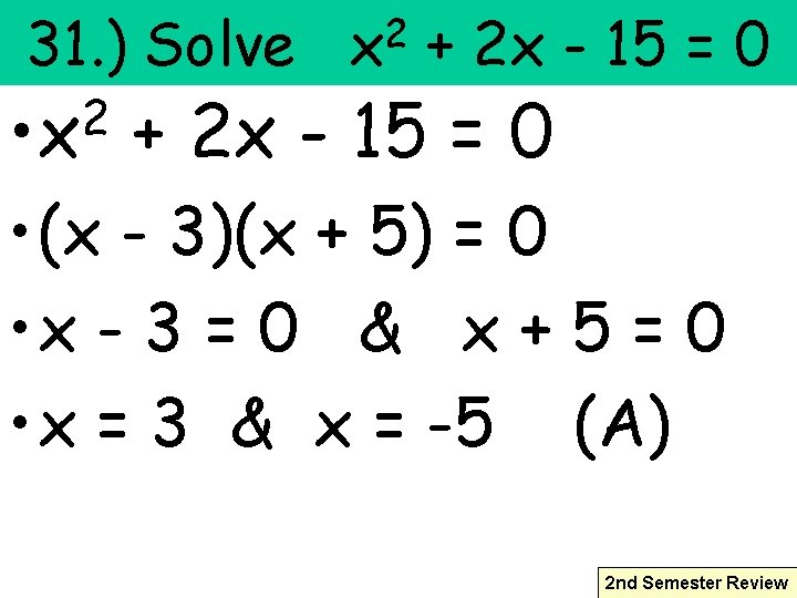 31. ) Solve 2 • x 2 x + 2 x - 15 =