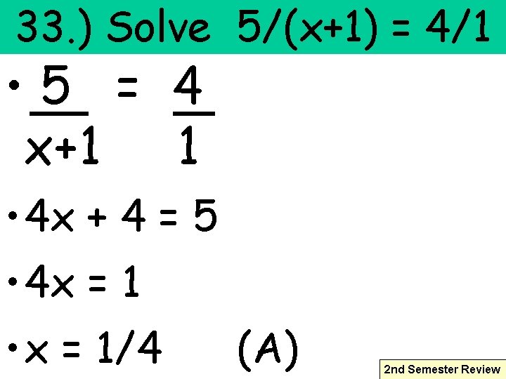 33. ) Solve 5/(x+1) = 4/1 • 5 = 4 x+1 1 • 4