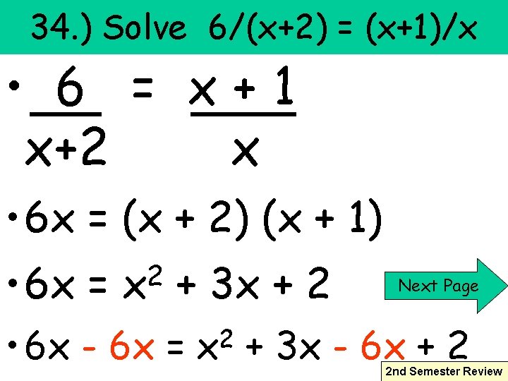 34. ) Solve 6/(x+2) = (x+1)/x • 6 = x+1 x+2 x • 6
