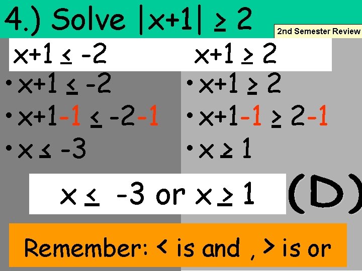 4. ) Solve |x+1| > 2 2 nd Semester Review x+1 < -2 x+1