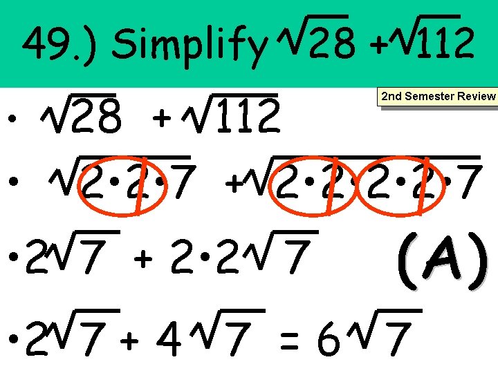 49. ) Simplify 28 + 112 • 2 • 7 + 2 • 2