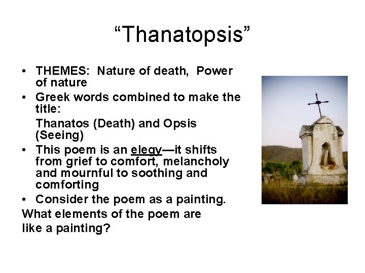 “Thanatopsis” • THEMES: Nature of death, Power of nature • Greek words combined to