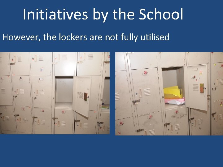 Initiatives by the School However, the lockers are not fully utilised 