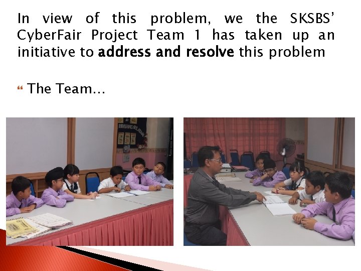 In view of this problem, we the SKSBS’ Cyber. Fair Project Team 1 has