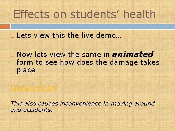 Effects on students’ health Lets view this the live demo… Now lets view the