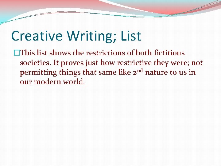 Creative Writing; List �This list shows the restrictions of both fictitious societies. It proves