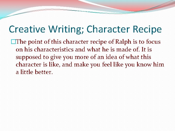 Creative Writing; Character Recipe �The point of this character recipe of Ralph is to