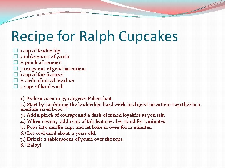 Recipe for Ralph Cupcakes � � � � 1 cup of leadership 2 tablespoons