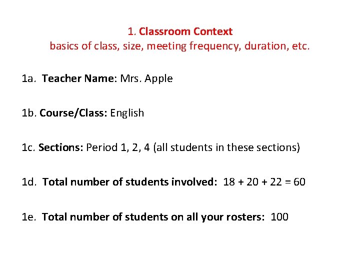 1. Classroom Context basics of class, size, meeting frequency, duration, etc. 1 a. Teacher