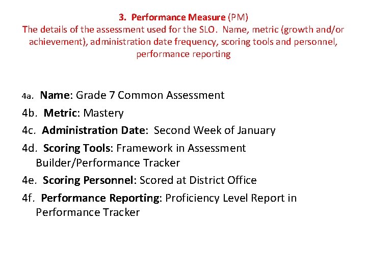 3. Performance Measure (PM) The details of the assessment used for the SLO. Name,