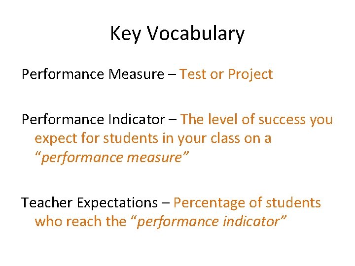 Key Vocabulary Performance Measure – Test or Project Performance Indicator – The level of