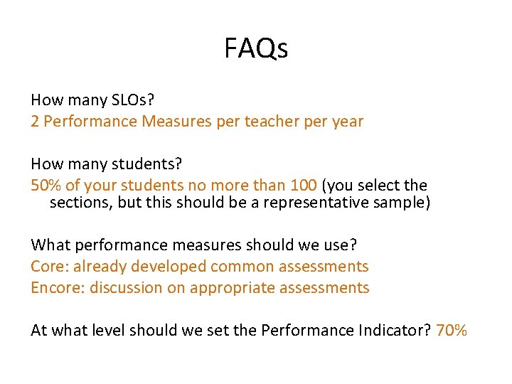 FAQs How many SLOs? 2 Performance Measures per teacher per year How many students?