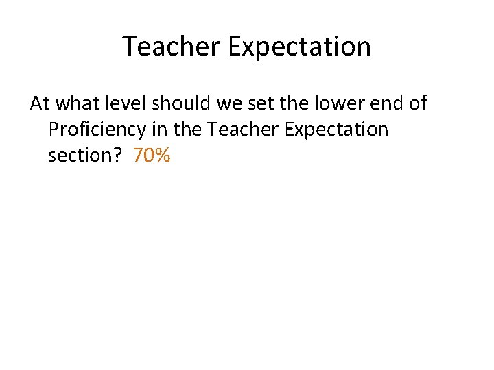 Teacher Expectation At what level should we set the lower end of Proficiency in