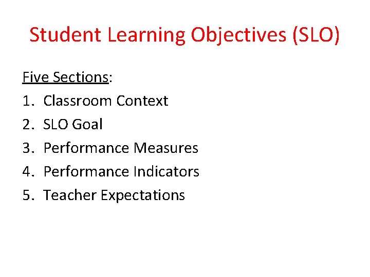Student Learning Objectives (SLO) Five Sections: 1. Classroom Context 2. SLO Goal 3. Performance