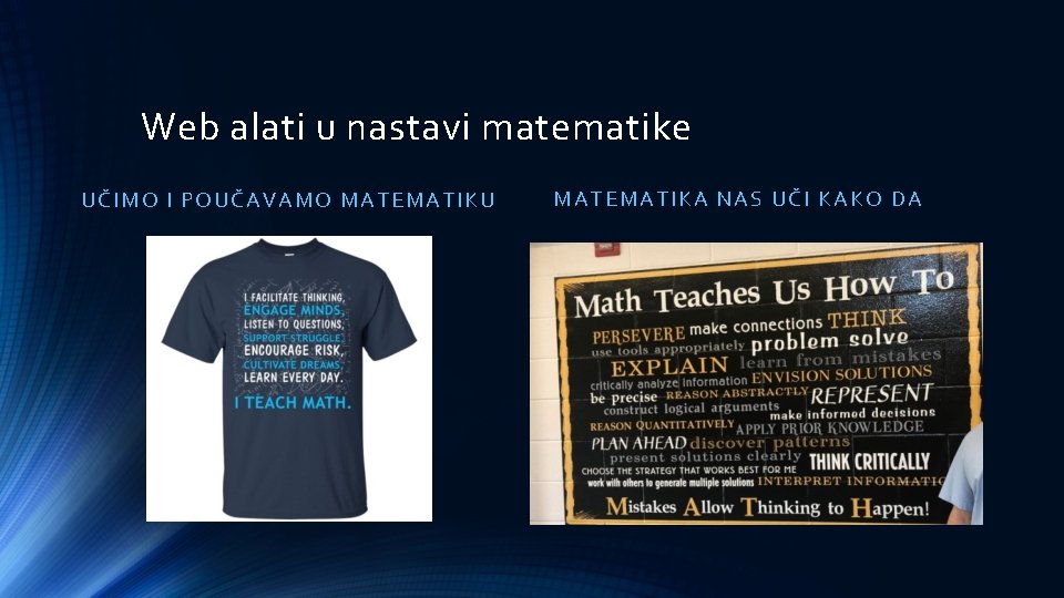 Web alati u nastavi matematike UČIMO I POUČAVAMO MATEMATIKU MATEM ATI KA NAS UČI