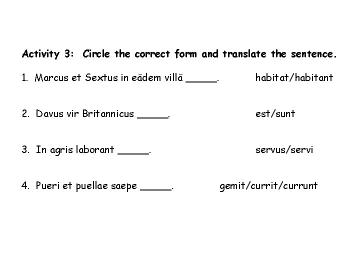 Activity 3: Circle the correct form and translate the sentence. 1. Marcus et Sextus