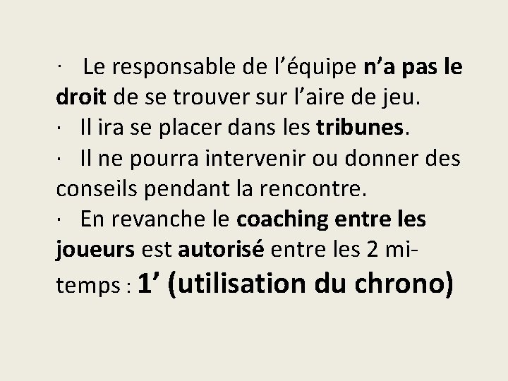 · Le responsable de l’équipe n’a pas le droit de se trouver sur l’aire