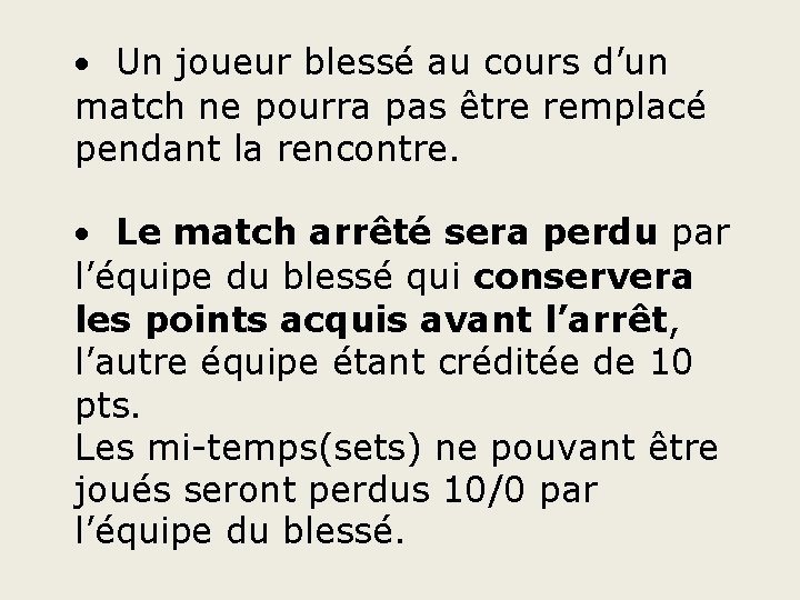 · Un joueur blessé au cours d’un match ne pourra pas être remplacé pendant