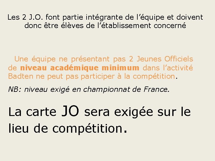 Les 2 J. O. font partie intégrante de l’équipe et doivent donc être élèves