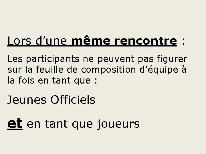 Lors d’une même rencontre : Les participants ne peuvent pas figurer sur la feuille