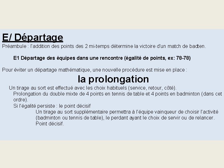 E/ Départage Préambule : l’addition des points des 2 mi-temps détermine la victoire d’un