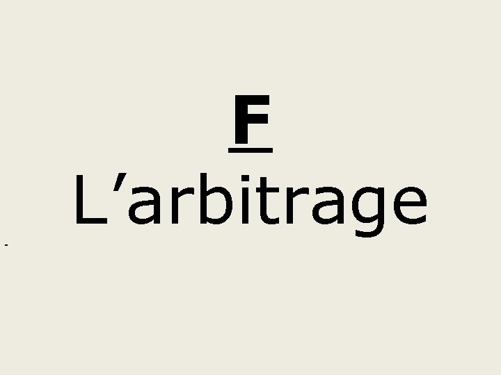  F L’arbitrage 