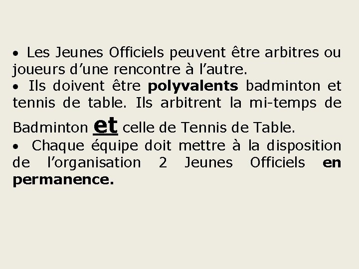 · Les Jeunes Officiels peuvent être arbitres ou joueurs d’une rencontre à l’autre. ·