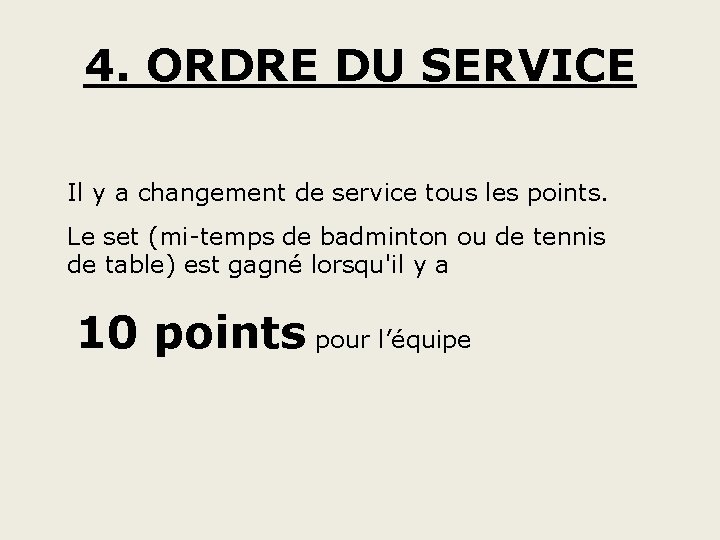 4. ORDRE DU SERVICE Il y a changement de service tous les points. Le