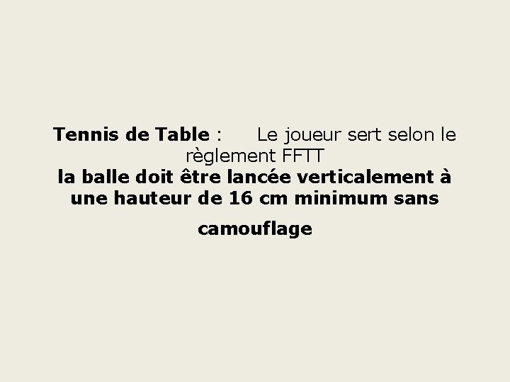 Tennis de Table : Le joueur sert selon le règlement FFTT la balle doit