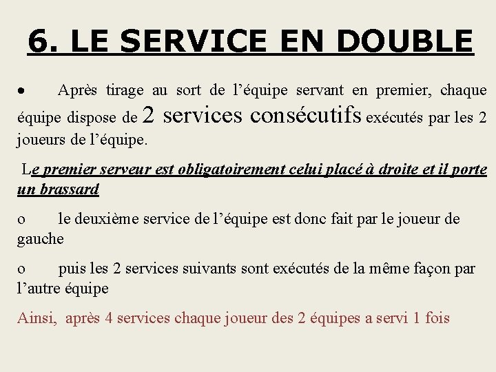 6. LE SERVICE EN DOUBLE · Après tirage au sort de l’équipe servant en