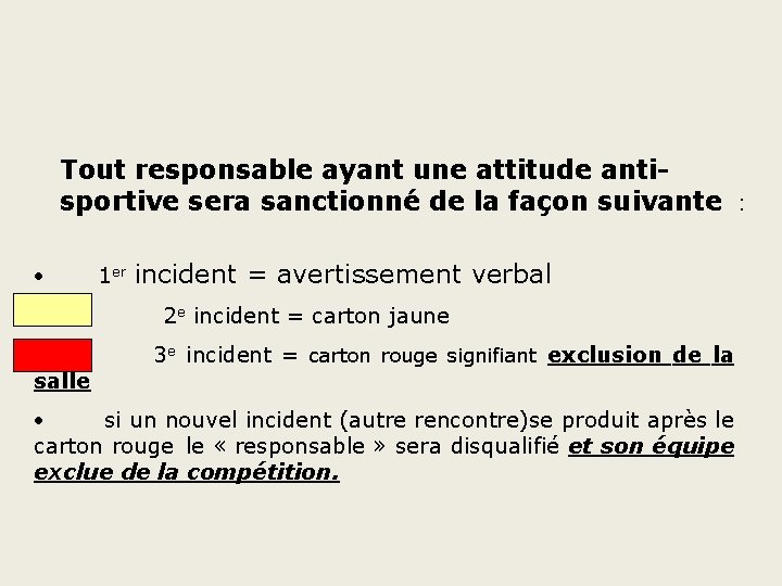 Tout responsable ayant une attitude antisportive sera sanctionné de la façon suivante : ·