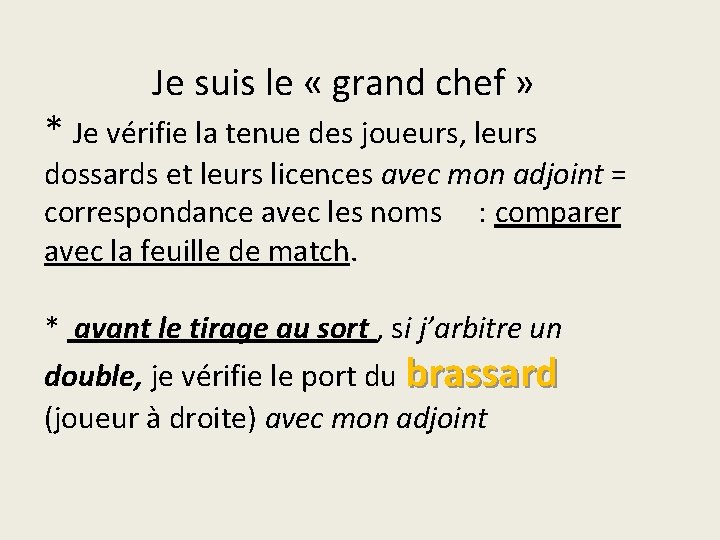  Je suis le « grand chef » * Je vérifie la tenue des