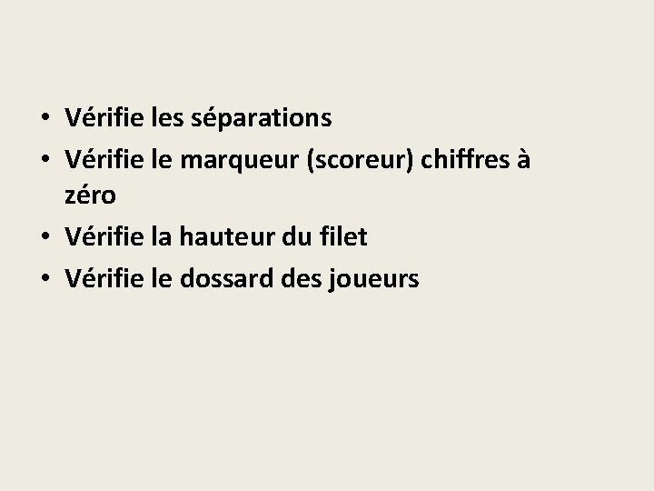  • Vérifie les séparations • Vérifie le marqueur (scoreur) chiffres à zéro •