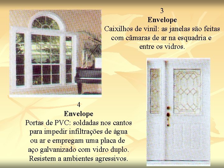 3 Envelope Caixilhos de vinil: as janelas são feitas com câmaras de ar na