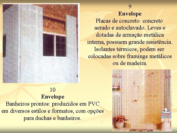 9 Envelope Placas de concreto: concreto aerado e autoclavado. Leves e dotadas de armação